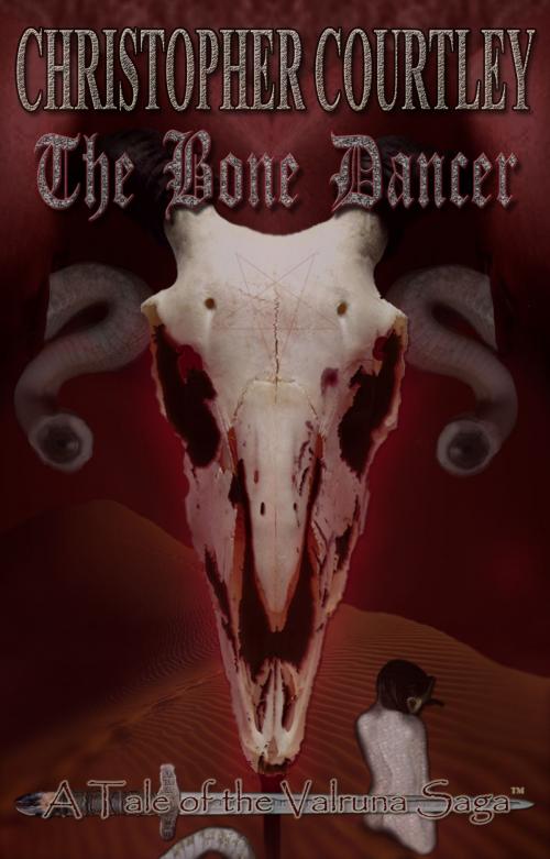 Cover of the book The Bone Dancer (Tale II of the Valruna Saga) by Christopher Courtley, Christopher Courtley