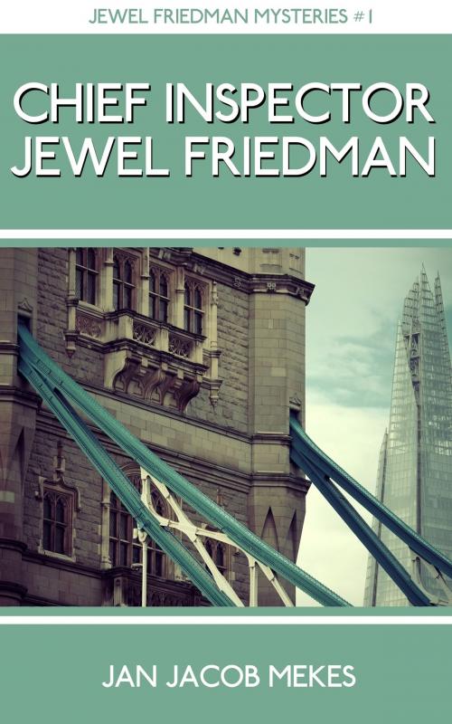 Cover of the book Chief Inspector Jewel Friedman by Jan Jacob Mekes, Jan Jacob Mekes