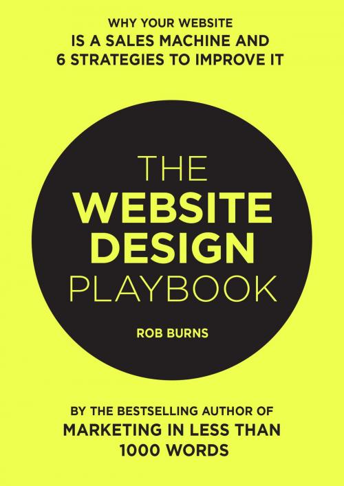 Cover of the book The Website Design Playbook: Why Your Website Is A Sales Machine And 6 Strategies To Improve It by Bear Burns, Bear Burns