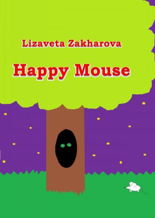 Cover of the book Happy Mouse by Lizaveta Zakharova, Lizaveta Zakharova