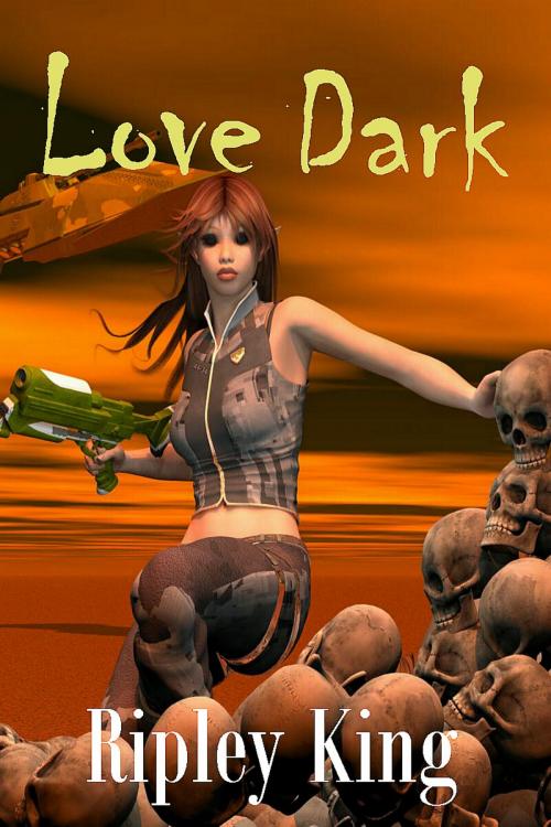 Cover of the book Love Dark by Ripley King, Ripley King