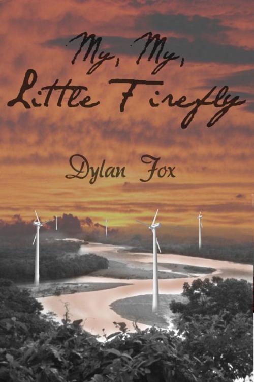 Cover of the book My, My, Little Firefly by Dylan Fox, Dylan Fox