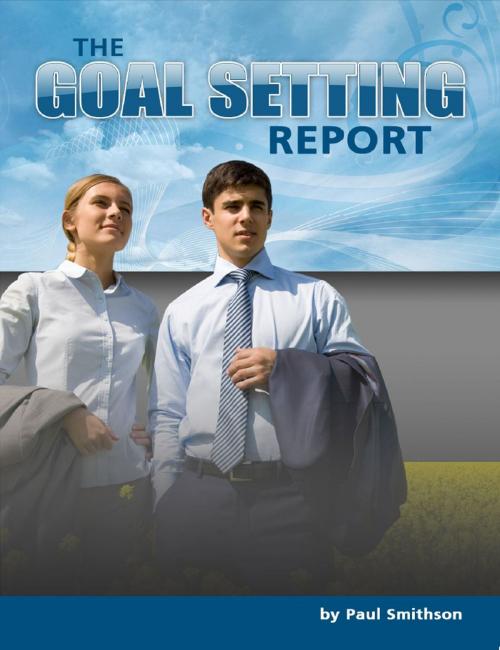 Cover of the book The Goal Setting Report by Paul Smithson, Paul Smithson