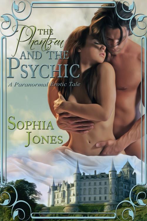 Cover of the book The Phantom and the Psychic: A Paranormal Erotic Tale by Sophia Jones, Sophia Jones