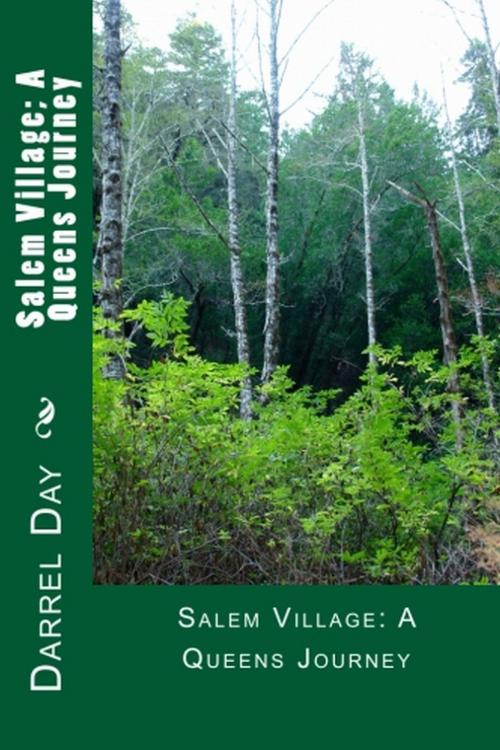 Cover of the book Salem Village; A Queens Journey by Darrel Day, Darrel Day