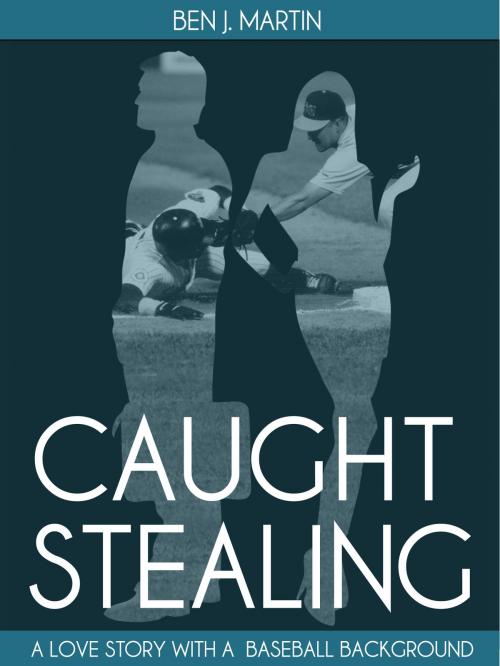 Cover of the book Caught Stealing: Greed, Infidelity & Intrigue by Ben J. Martin, Ben J. Martin