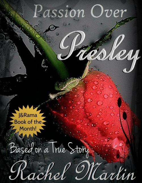 Cover of the book Passion Over Presley: Based on a True Story by Rachel Martin, Rachel Martin