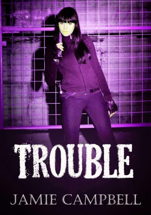 Cover of the book Trouble by Jamie Campbell, Jamie Campbell