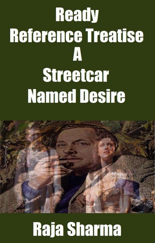 Cover of the book Ready Reference Treatise: A Streetcar Named Desire by Raja Sharma, Raja Sharma