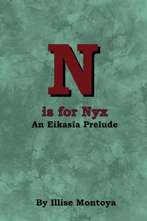 Cover of the book N is for Nyx: An Eikasia Prelude by Illise Montoya, Illise Montoya