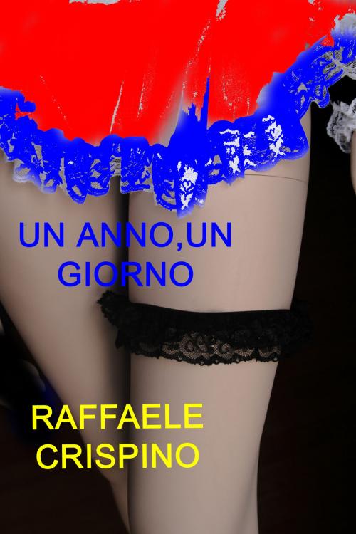 Cover of the book Un anno, un giorno by Raffaele Crispino, Raffaele Crispino