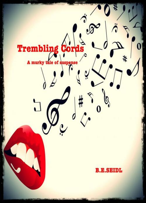Cover of the book Trembling Cords by B.E. Seidl, B.E. Seidl