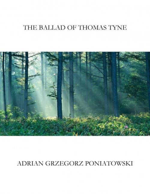 Cover of the book The Ballad of Thomas Tyne by Adrian Poniatowski, Adrian Poniatowski
