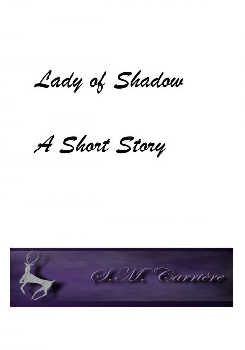 Cover of the book Lady of Shadow by S.M. Carrière, S.M. Carrière