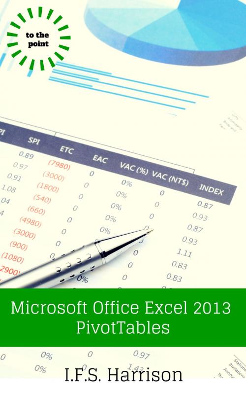 Cover of the book Microsoft Office Excel 2013 PivotTables by IFS Harrison, IFS Harrison