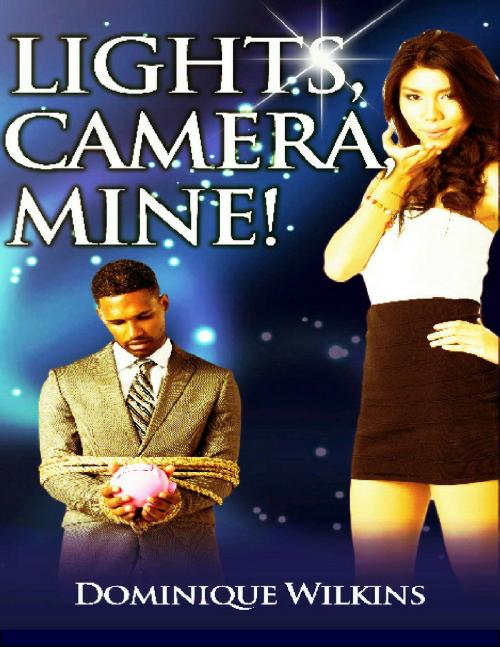Cover of the book Lights, Camera, Mine! by Dominique Wilkins, Dominique Wilkins