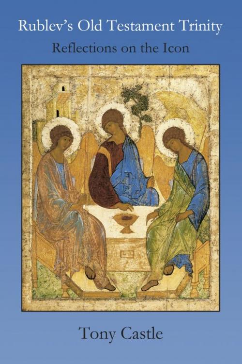 Cover of the book Rublev's Old Testament Trinity: Reflections on the Icon by Tony Castle, Tony Castle