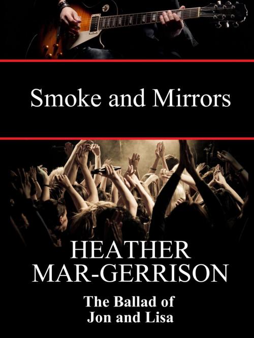 Cover of the book The Ballad of Jon and Lisa (Smoke and Mirrors) by Heather Mar-Gerrison, Heather Mar-Gerrison
