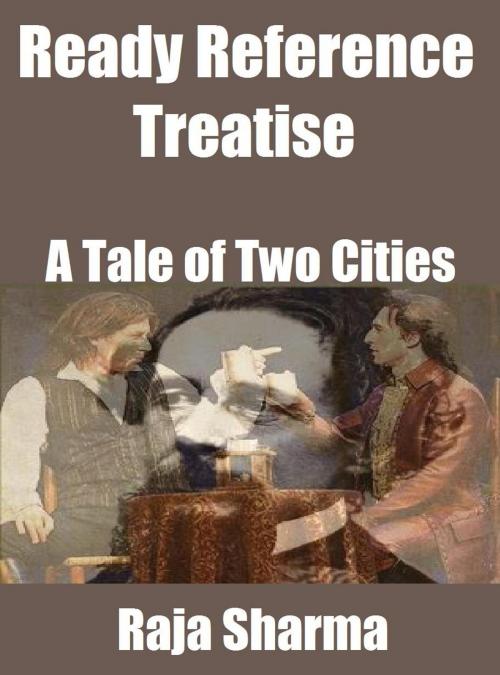 Cover of the book Ready Reference Treatise: A Tale of Two Cities by Raja Sharma, Raja Sharma