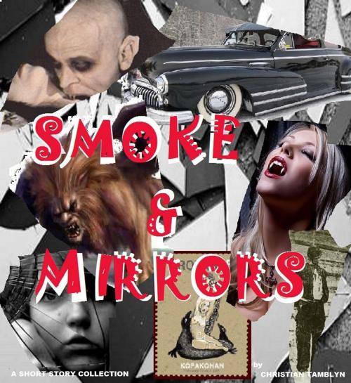 Cover of the book Smoke & Mirrors by Christian Tamblyn, Christian Tamblyn