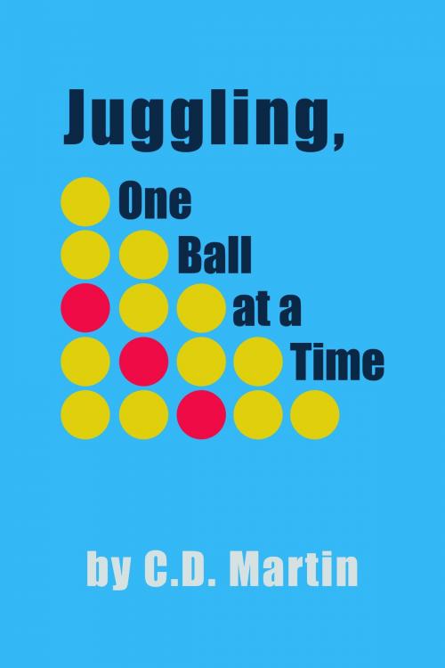 Cover of the book Juggling, One Ball at a Time by C. D. Martin, C. D. Martin