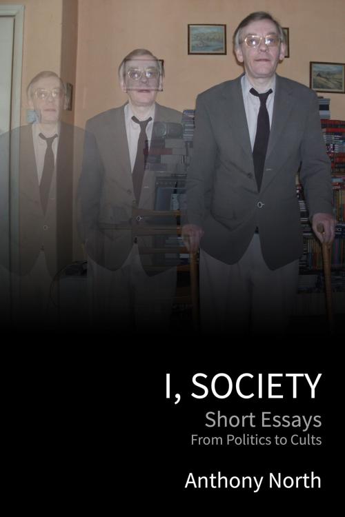 Cover of the book I, Society by Anthony North, Anthony North