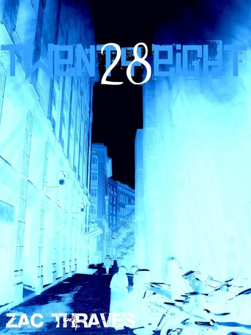 Cover of the book Twen2y-Ei8ht by Zac Thraves, Zac Thraves