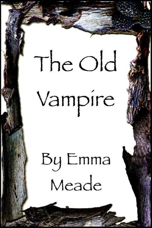 Cover of the book The Old Vampire (Short Story) by Emma Meade, Emma Meade