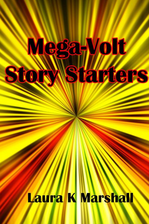 Cover of the book Mega-Volt Story Starters by Laura K Marshall, Laura K Marshall