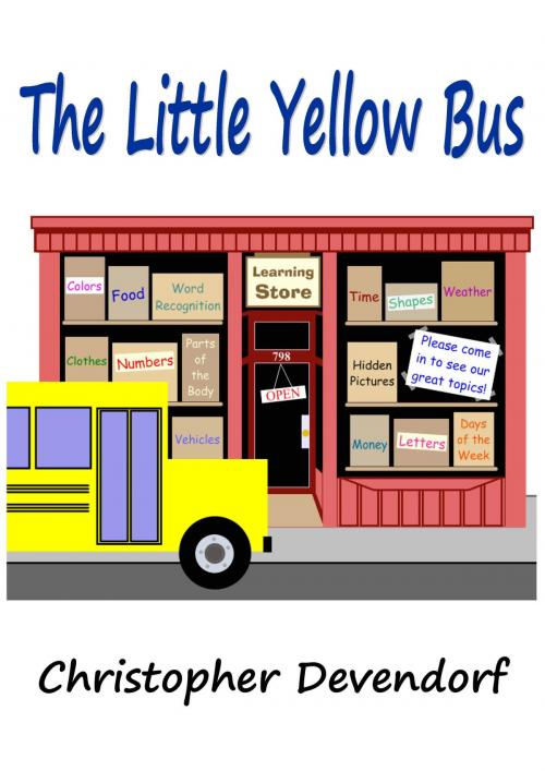 Cover of the book The Little Yellow Bus by Christopher Devendorf, Christopher Devendorf