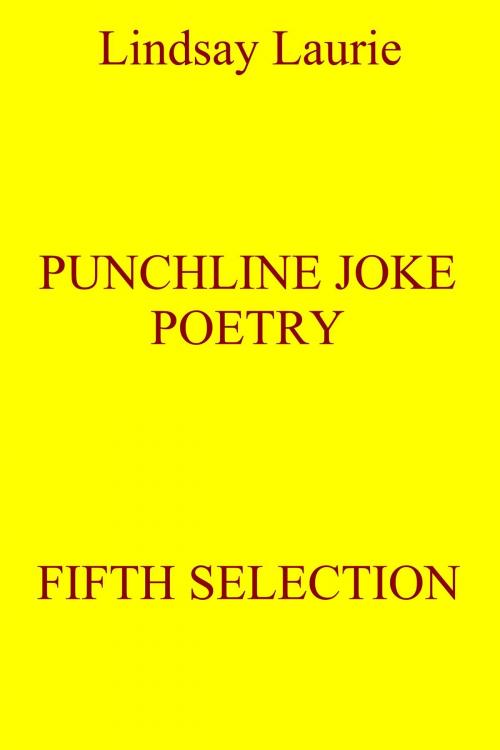 Cover of the book Punchline Joke Poetry Fifth Selection by Lindsay Laurie, Lindsay Laurie