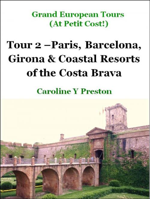 Cover of the book Grand Tours: Tour 2 - Paris, Barcelona, Girona & Coastal Resorts of the Costa Brava by Caroline  Y Preston, Caroline  Y Preston