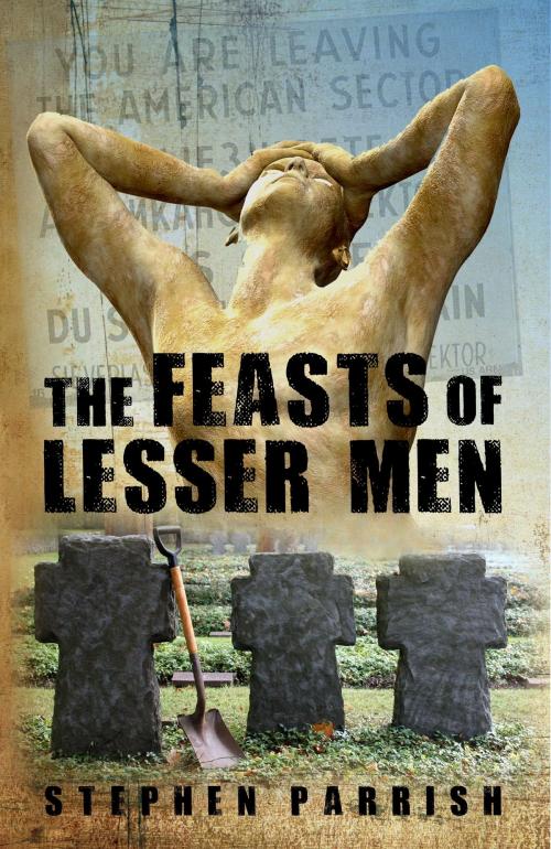 Cover of the book The Feasts of Lesser Men by Stephen Parrish, Stephen Parrish