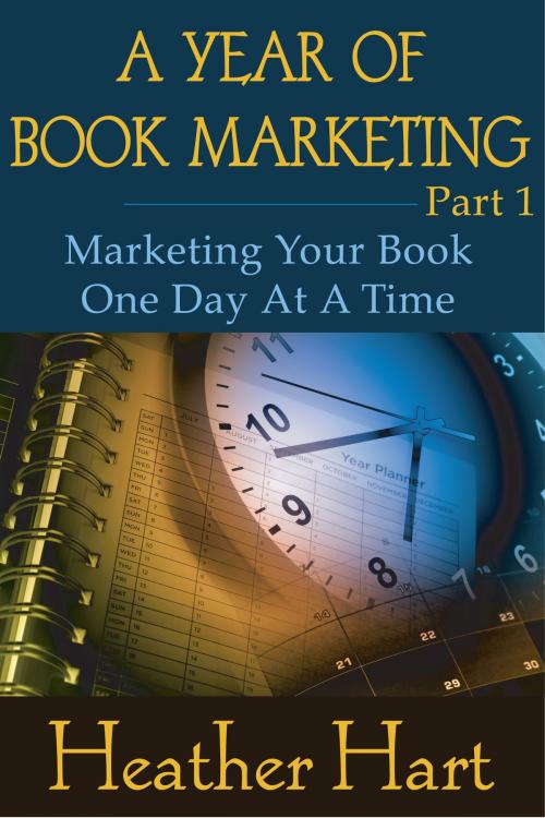 Cover of the book A Year of Book Marketing Part 1 by Heather Hart, Heather Hart