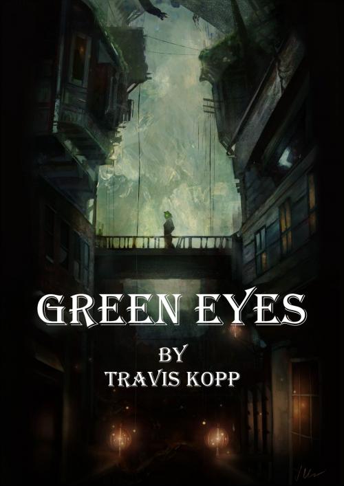 Cover of the book Green Eyes by Travis Kopp, Travis Kopp
