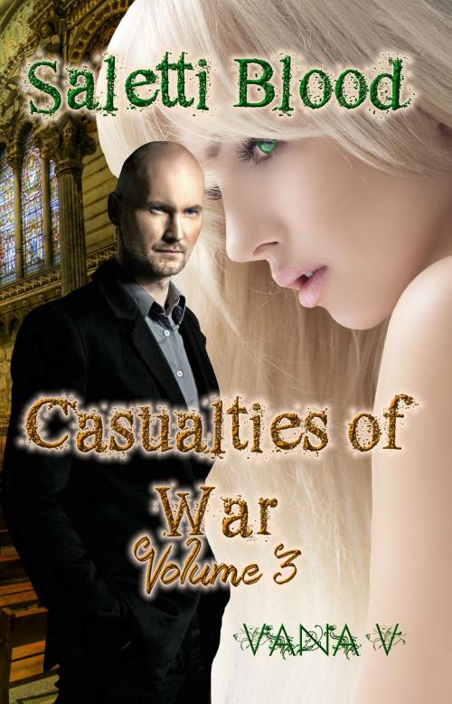 Cover of the book Saletti Blood: Casualties of War (Volume 3) by Vana V, Vana V