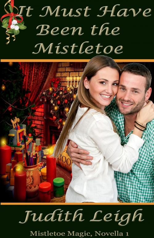 Cover of the book It Must Have Been the Mistletoe by Judith Leigh, Highland Press Publishing