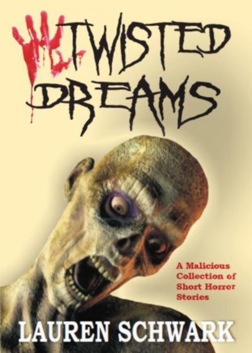 Cover of the book Twisted Dreams by Lauren Schwark Jr, Lauren Schwark, Jr