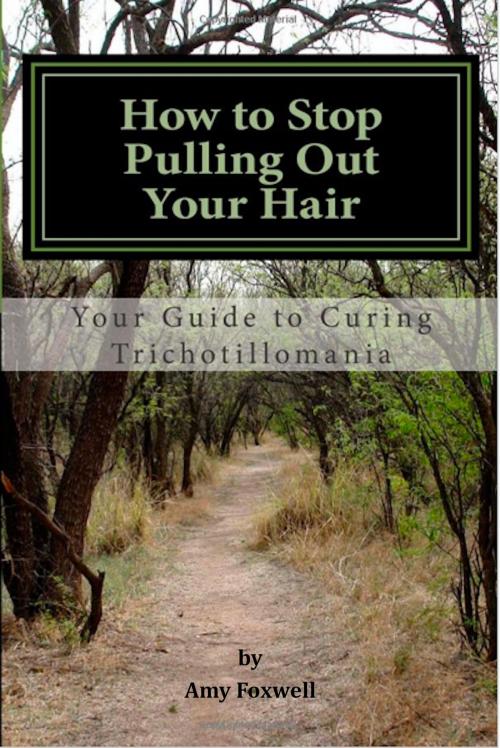 Cover of the book How to Stop Pulling Out Your Hair! by Amy Foxwell, Amy Foxwell