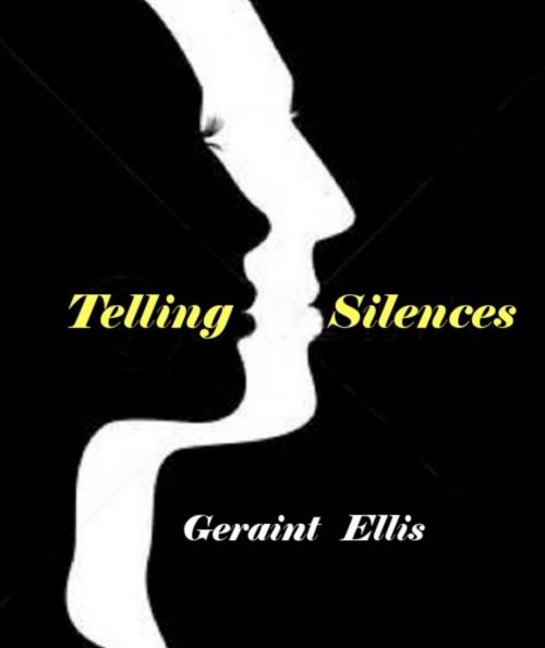 Cover of the book Telling Silences by Geraint Ellis, Geraint Ellis