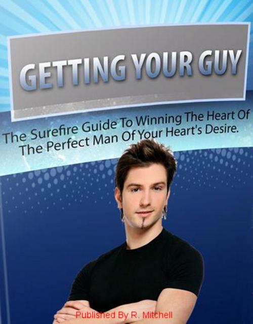 Cover of the book Getting Your Guy! by R. Mitchell, R. Mitchell