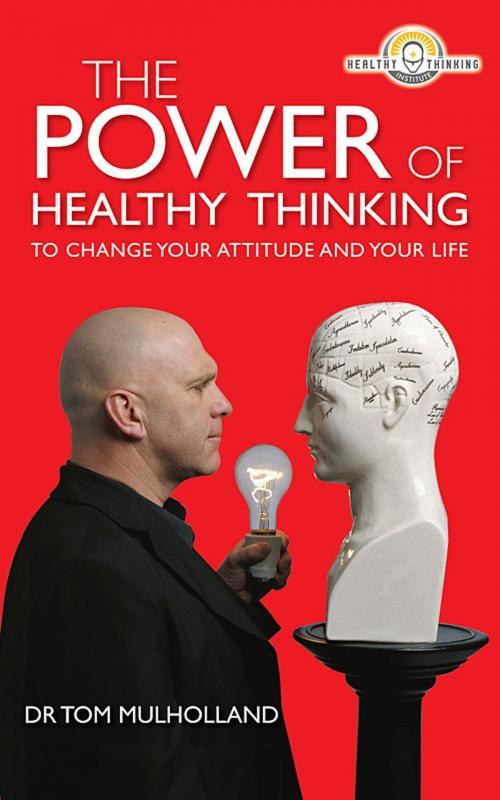Cover of the book The Power of Healthy Thinking by Tom Mulholland, Tom Mulholland
