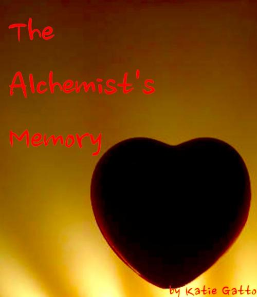 Cover of the book The Alchemist’s Memory by Katie Gatto, Katie Gatto