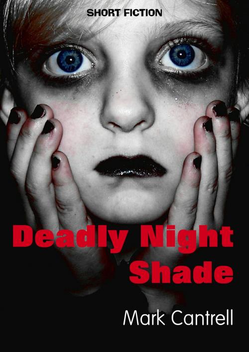 Cover of the book Deadly Night Shade by Mark Cantrell, Mark Cantrell