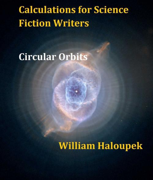 Cover of the book Calculations for Science Fiction Writers/Circular Orbits by William Haloupek, William Haloupek