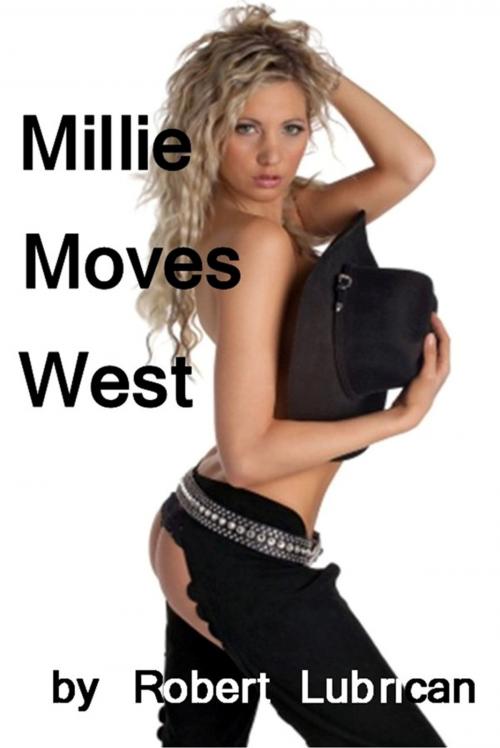 Cover of the book Millie Moves West (or Millie's Western Adventure) by Robert Lubrican, Robert Lubrican
