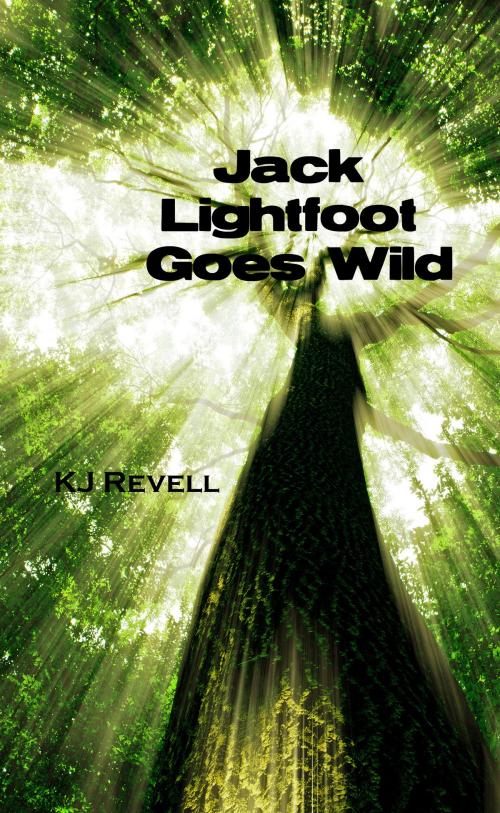 Cover of the book Jack Lightfoot Goes Wild by KJ Revell, KJ Revell