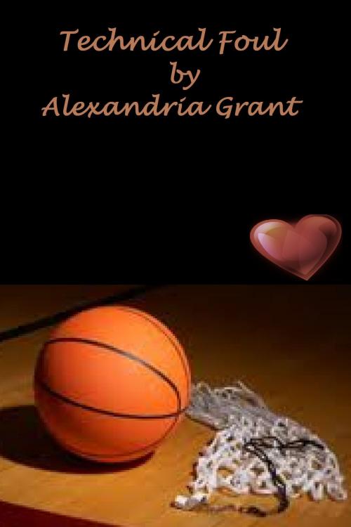 Cover of the book Technical Foul by Alexandria Grant, Alexandria Grant
