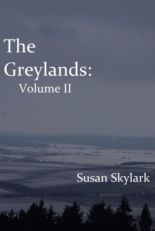 Cover of the book The Greylands: Volume II by Susan Skylark, Susan Skylark