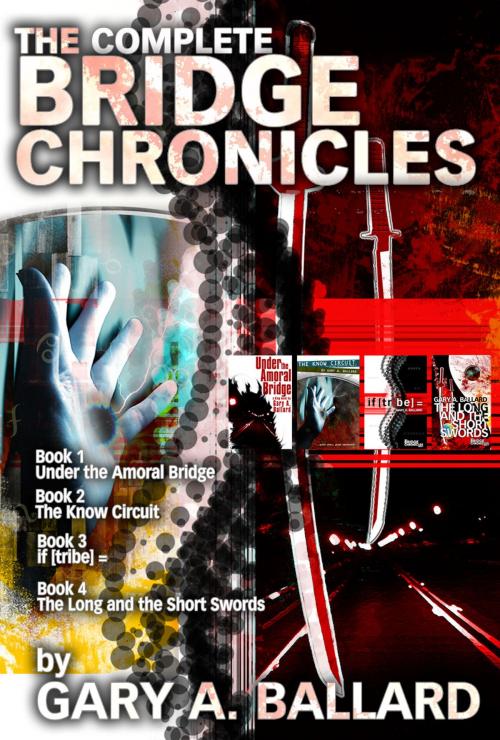 Cover of the book The Complete Bridge Chronicles, Books 1-4 by Gary Ballard, Gary Ballard